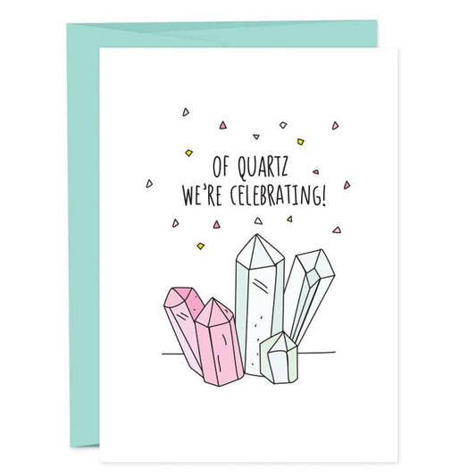 Of Quartz We're Celebrating Greeting Card