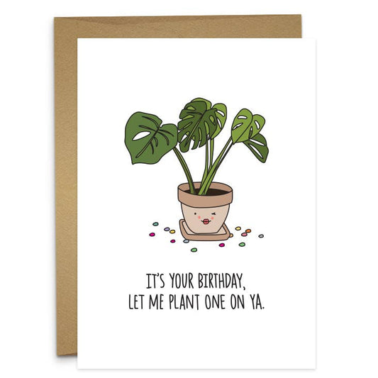 Plant One On Ya Birthday Greeting Card